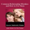 Susan Gillpatrick Common Relationship Mistakes and How to Fix Them 250x343 1 » Courses[GB]