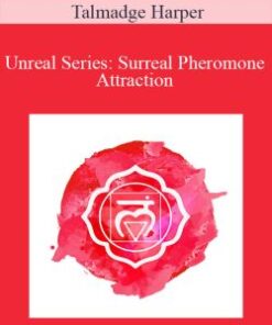 Talmadge Harper – Unreal Series: Surreal Pheromone Attraction