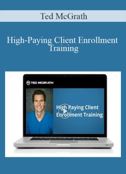 Ted McGrath – High-Paying Client Enrollment Training