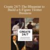 The Art Of Purpose – Create 24/7-The Blueprint to Build a 6-Figure Twitter Business