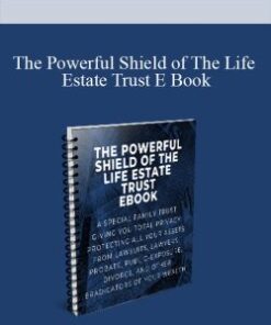 [Download Now] The Powerful Shield of The Life Estate Trust E Book