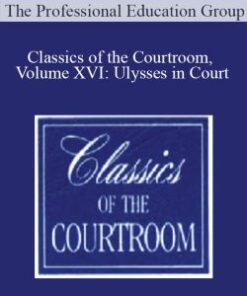 The Professional Education Group – Classics of the Courtroom, Volume XVI: Ulysses in Court