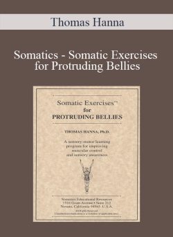 Thomas Hanna – Somatics – Somatic Exercises for Protruding Bellies