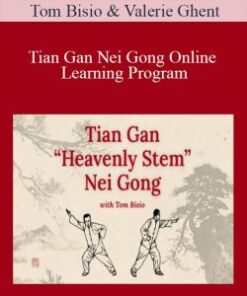 Tom Bisio & Valerie Ghent – Tian Gan Nei Gong Online Learning Program