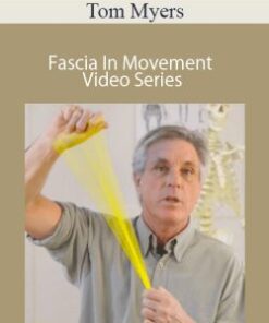 Tom Myers – Fascia In Movement Video Series