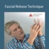 Tom Myers – Fascial Release Technique