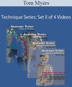 Tom Myers – Technique Series: Set II of 4 Videos