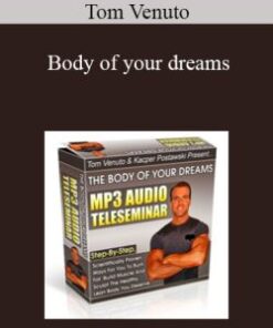 Tom Venuto – Body of your dreams