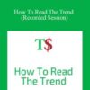 TradeSmart How To Read The Trend Recorded Session 250x343 1 » Courses[GB]