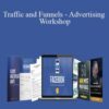 Traffic and Funnels – Advertising Workshop