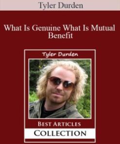 Tyler Durden – What Is Genuine What Is Mutual Benefit