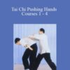 Yang Jwing Ming – Tai Chi Pushing Hands Courses 1 – 4