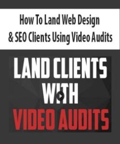 How To Land Web Design & SEO Clients Using Video Audits