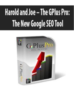 Harold and Joe – The GPlus Pro: The New Google SEO Tool