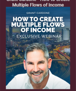 Grant Cardone – How to Create Multiple Flows of Income