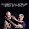 Secondary Tools – Improvised Weapons of Opportunity By Lee Morrison