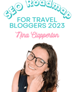 SEO Roadmap for Travel Bloggers 2023 Program by Nina Clapperton