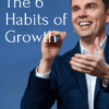 The 6 Habits of Growth Program by Brendon Burchard