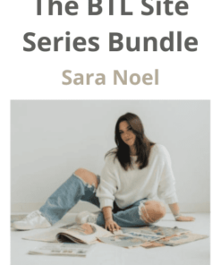 The BTL Site Series Bundle Program by Sara Noel