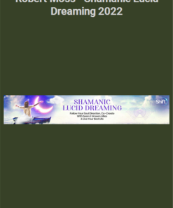 Robert Moss – Shamanic Lucid Dreaming 2022
