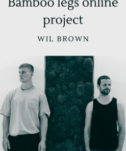 Bamboo legs online project - WIL BROWN