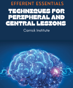 Efferent Essentials – Techniques for Peripheral and Central Lesions - Carrick Institute