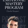 Emotional Mastery Program - Charlie Houpert