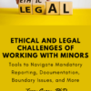 Ethical and Legal Challenges of Working with Minors: Tools to Navigate Mandatory Reporting, Documentation, Boundary Issues, and More - Terry Casey, PhD