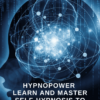 Hypnopower -Learn and Master Self-Hypnosis To Reach Your Goals - Alexander Fidelman
