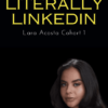 Literally LinkedIn - Lara Acosta Cohort 1