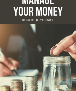 Manage Your Money - Robert Kiyosaki