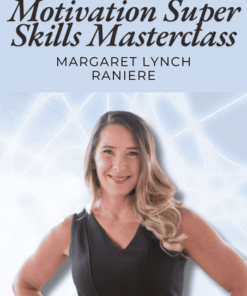Motivation Super Skills Masterclass - Margaret Lynch Raniere