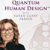 Quantum Human Design™ Levels 1-3 Package - Karen Curry Parker