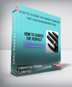 Valentina Molon (Udemy) – How to Choose the Perfect Diamond for Your Engagement Ring