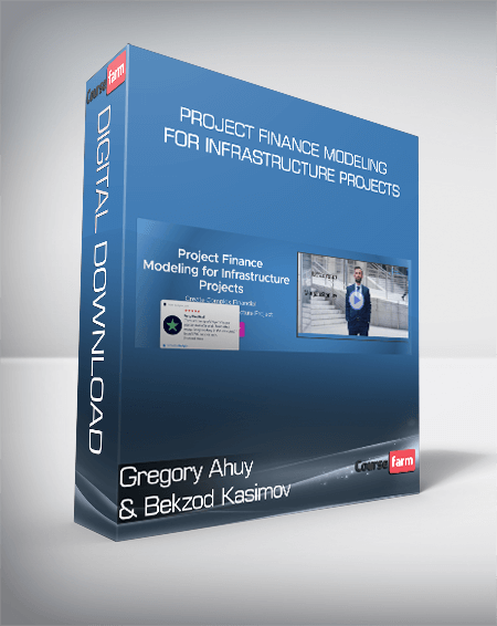 Gregory Ahuy & Bekzod Kasimov – Project Finance Modeling for Infrastructure Projects